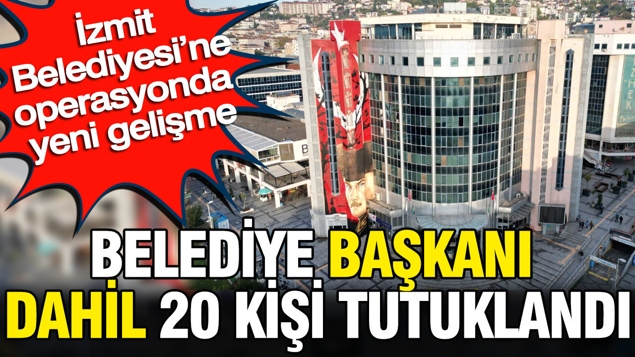 Izmit belediyesine operasyonda yeni gelisme belediye baskani dahil 20 kisi tutuklandi jSTmR1iR